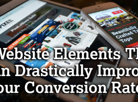 Website Elements That Can Drastically Improve Your Conversion Rates