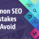 Common SEO Mistakes to Avoid