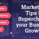 Marketing Tips to Help Supercharge Your Business Growth